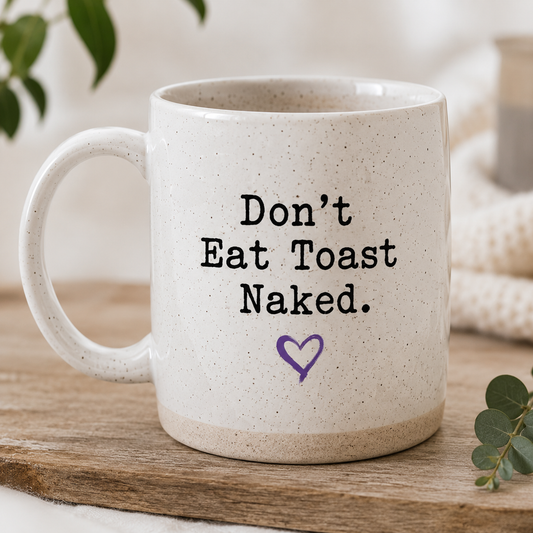 Don’t Eat Toast Naked – Speckled Hope Mug
